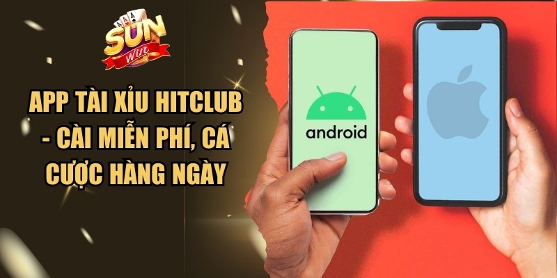 App Tài Xỉu Hitclub - Cài Miễn Phí, Cá Cược Hàng Ngày 1 App Tài Xỉu Hitclub