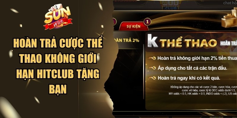 Hoàn Trả Cược Thể Thao Không Giới Hạn Hitclub Tặng Bạn 1 Hoàn Trả Cược Thể Thao