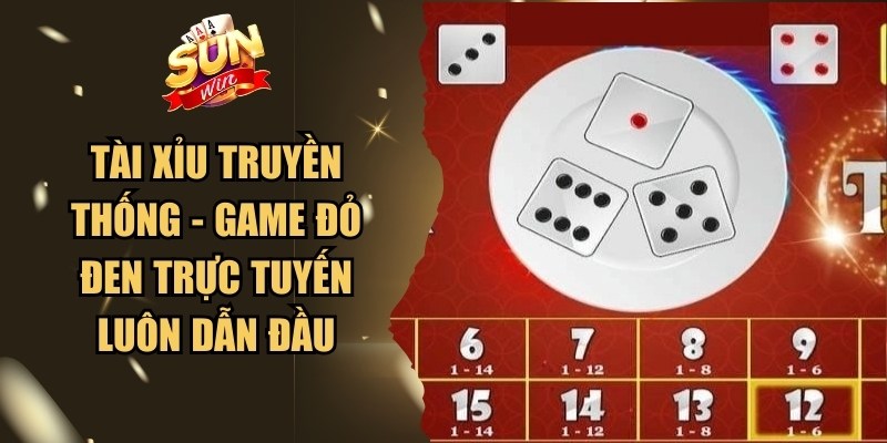 Tài Xỉu Truyền Thống - Game Đỏ Đen Trực Tuyến Luôn Dẫn Đầu 1 Tài Xỉu Truyền Thống