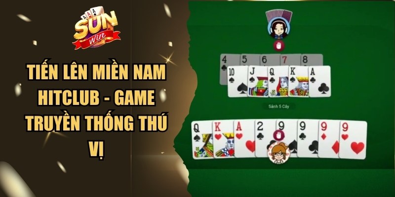Tiến Lên Miền Nam Hitclub - Game Truyền Thống Thú Vị 1 Tiến Lên Miền Nam Hitclub